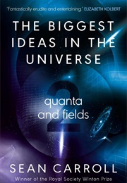 The Biggest Ideas in the Universe (Sean M. Carroll)