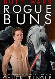 Butt Wars: Rogue Buns (Chuck Tingle)