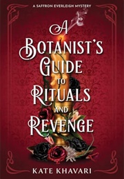 A Botanist&#39;s Guide to Rituals and Revenge (Kate Khavari)