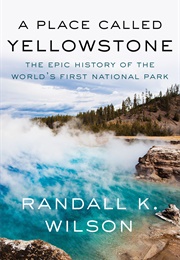 A Place Called Yellowstone (Randall K. Wilson)