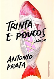 Trinta E Poucos (Antonio Prata)