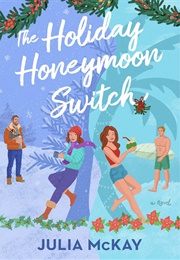 The Holiday Honeymoon Switch (Julia McKay)