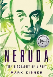 Neruda: The Biography of a Poet (Eisner, Mark)