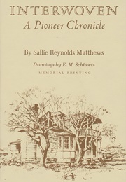 Interwoven: A Pioneer Chronicle (Sallie Reynolds Matthews)