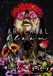 Arterial Bloom (Mercedes M. Yardley)