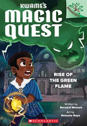 Kwame&#39;s Magic Quest: Rise of the Green Flame (Bernard Mensah)