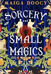 Sorcery and Small Magics (Maiga Doocy)