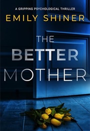 The Better Mother (Emily Shiner)