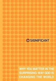 Insignificant: Why You Matter in the Surprising Way God Is Changing the World (Travis, Chris)