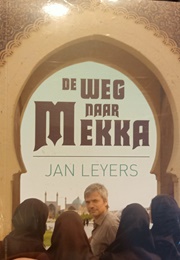 De Weg Naar Mekka (Jan Leyers)