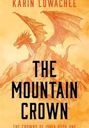 The Mountain Crown (Karin Lowachee)