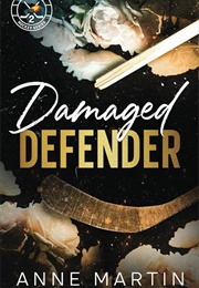 Damaged Defender (Anne Martin)