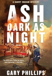 Ash Dark as Night (Gary Phillips)