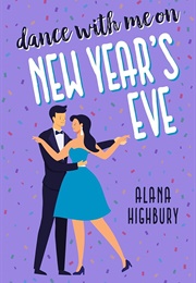 Dance With Me on New Year&#39;s Eve (Alana Highbury)