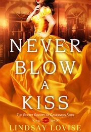 Never Blow a Kiss (Lindsay Lovise)