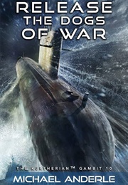 Release the Dogs of War (Michael Anderle)