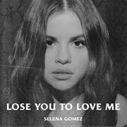 Lose You to Love Me - Selena Gomez