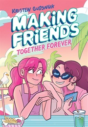 Making Friends: Together Forever (Kristen Gudsnuk)