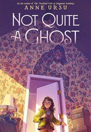 Not Quite a Ghost (Anne Ursu)