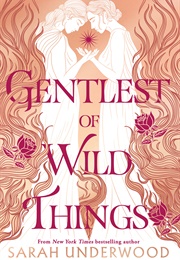 Gentlest of Wild Things (Sarah Underwood)