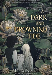 A Dark and Drowing Tide (Allison Saft)