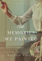 The Memories We Painted (Caitlin Miller)