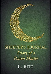 Sheever&#39;s Journal, Diary of a Poison Master (K Ritz)