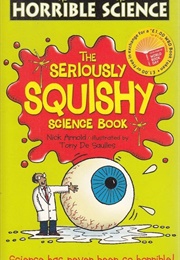 The Seriously Squishy Science Book (Nick Arnold)