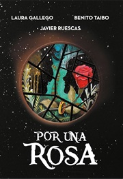 Por Una Rosa (Benito Taibo, Laura Gallego, Javier Ruescas)