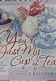 You&#39;re Just My Cup of Tea (Camille Ellerbrook)