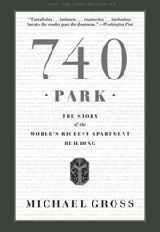 740 Park: The World&#39;s Richest Apartment Building (Michael Gross)