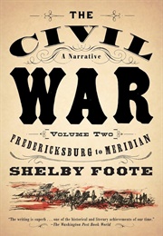 The Civil War: A Narrative: Volume 2: Fredericksburg to Meridian (Foote, Shelby)