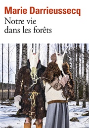 Notre Vie Dans Les Forêts (Marie Darrieussecq)