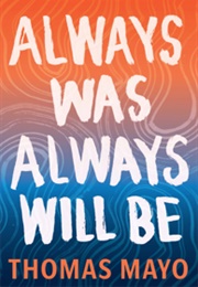 Always Was Always Will Be (Thomas Mayo)