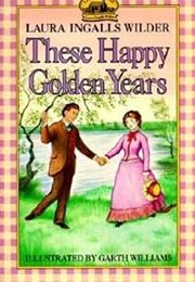 These Happy Golden Years (Laura Ingalls Wilder)