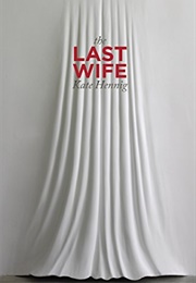 The Last Wife (Kate Hennig)