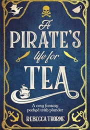 A Pirate&#39;s Life for Tea (Rebecca Thorne)