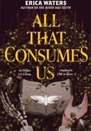 All That Consumes Us (Erica Waters)