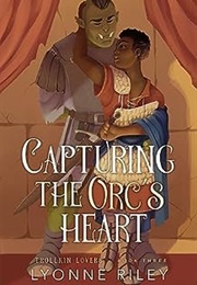 Capturing the Orc&#39;s Heart (Lyonne Riley)