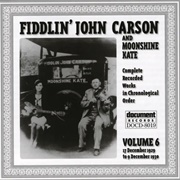 Fiddlin&#39; John Carson and Moonshine Kate - Vol. 6