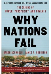 Why Nations Fail: The Origins of Power, Prosperity, and Poverty (Acemoglu, Daron)