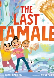 The Last Tamale (Orlando Mendiola)