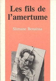 Les Fils De L&#39;amertume (Slimane Benaïssa)