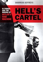 Hell&#39;s Cartel: IG Farben and the Making of Hitler&#39;s War Machine (Diamund Jeffreys)