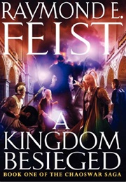 A Kingdom Besieged: Book One of the Chaoswar Saga (Feist, Raymond E.)