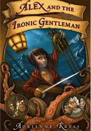 Alex and the Ironic Gentleman (Adrienne Kress)