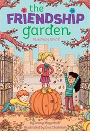 The Friendship Garden: Pumpkin Spice (Jenny Meyerhoff)