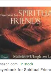 A Prayerbook for Spiritual Friends (Madeleine L&#39;engle &amp; Luci Shaw)