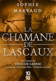 La Chamane De Lascaux (Sophie Marvaud)