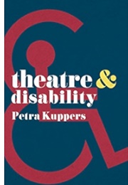 Theatre and Disability (Petra Kuppers)